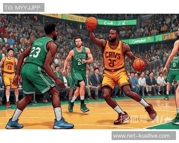 凯尔特人对阵骑士的精彩前瞻分析与赛季走势展望 凯尔特人对阵骑士的精彩前瞻分析与赛季走势展望